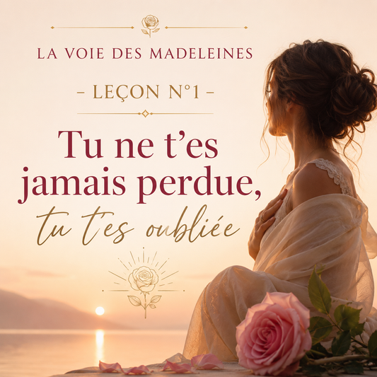 La Voie des Madeleines – Leçon n°1 : Tu ne t'es jamais perdue