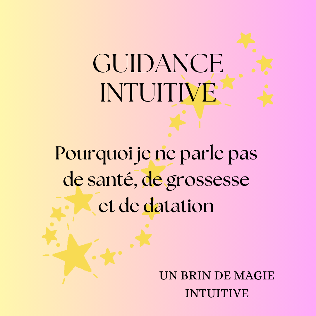 Pourquoi je ne parle pas de santé, de grossesse et de datation en guidance intuitive