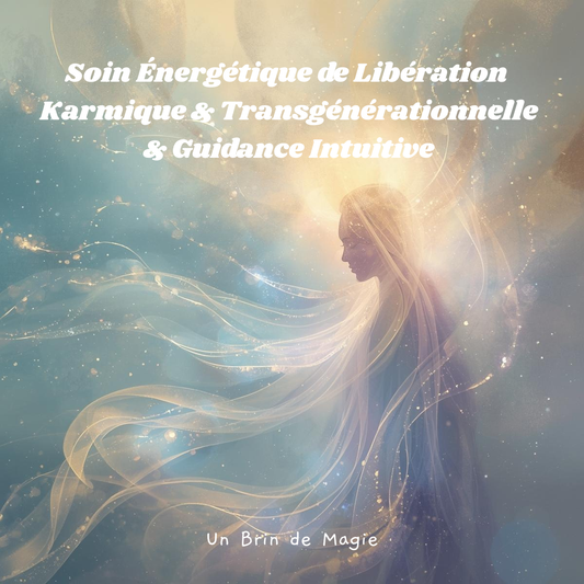 Soin Énergétique de Libération Karmique & Transgénérationnelle & Guidance Intuitive